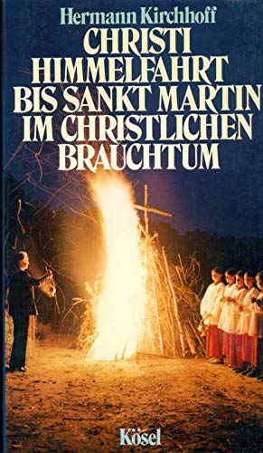 Christi Himmelfahrt bis Sankt Martin im christlichen Brauchtum