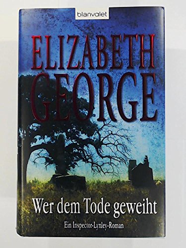 Wer dem Tode geweiht: Ein Inspector-Lynley-Roman