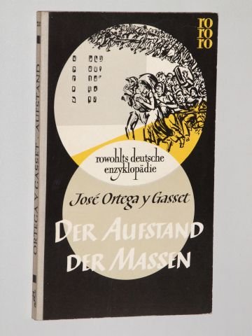 Ortega y Gasset, José: Der Aufstand der Massen. Ungekürzte Ausg. Reinbek b. Hamburg, Rowohlt, 1956. 8°. 157 (1) S. kart.