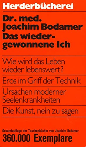 Das wiedergewonnene Ich. Wie wird das Leben wieder lebenswert.