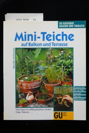 Mini-Teiche auf Balkon und Terrasse. Tolle Ideen für pfiffig gestaltete Schalen, Tröge, Wannen.