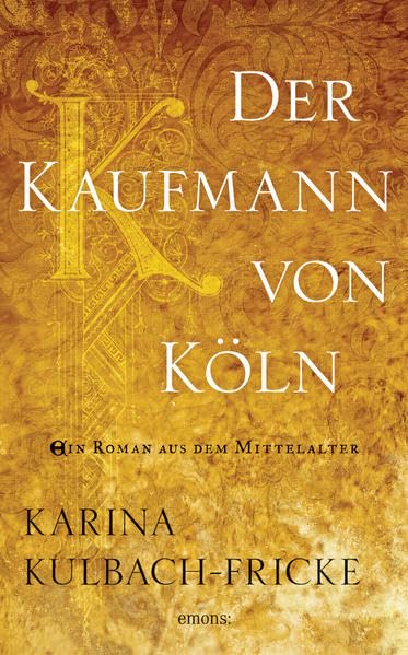 Der Kaufmann von Köln: Jubiläumsausgabe: Ein Roman aus dem Mittelalter