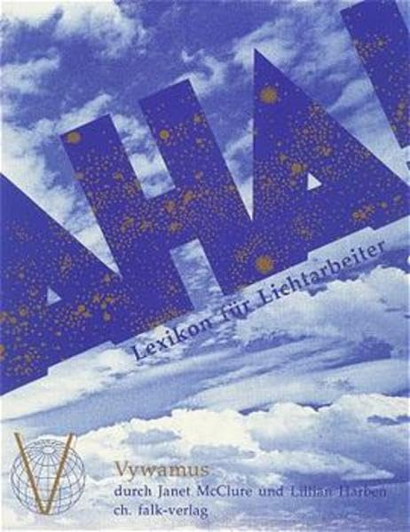 Das Aha-Buch!: Lexikon für Lichtarbeiter