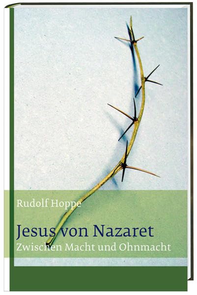 Jesus von Nazaret: Zwischen Macht und Ohnmacht