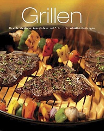 Greatest Ever Grillen: Unwiderstehliche Rezeptideen mit Schritt-für-Schritt-Anleitungen