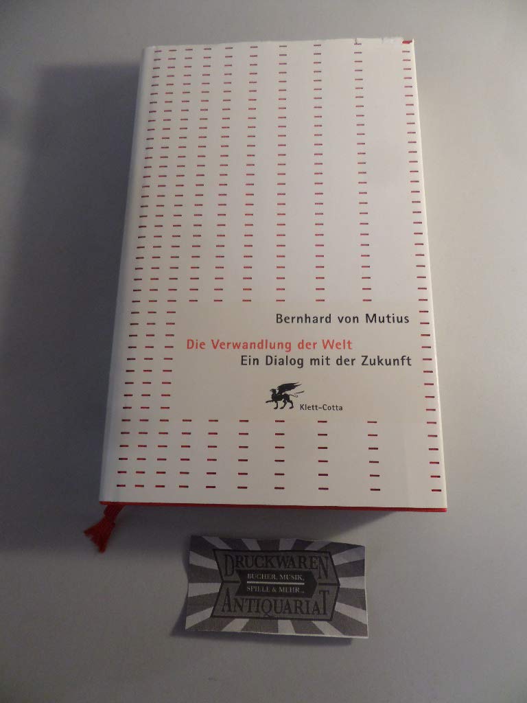 Die Verwandlung der Welt. Ein Dialog mit der Zukunft