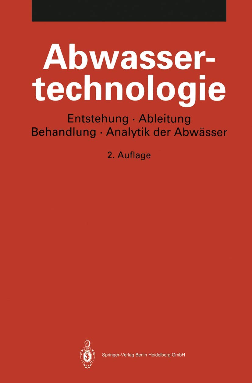 Abwassertechnologie: Entstehung, Ableitung, Behandlung, Analytik der Abwässer