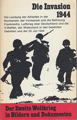 Der Zweite Weltkrieg in Bildern und Dokumenten. Bd. 8. Die Invasion 1944