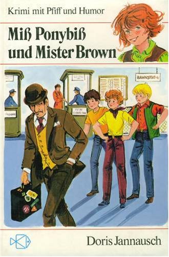 Miss Ponybiss und Mister Brown: Ab 8 Jahre