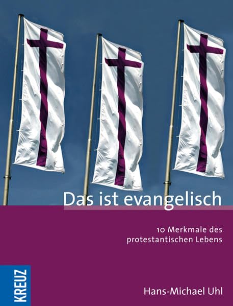 Das ist evangelisch: 10 Merkmale des protestantischen Lebens
