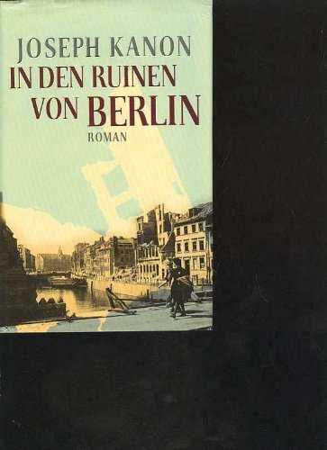 Kanon in den Ruinen von Berlin, 608 Seiten, Karten, Berlin 1945