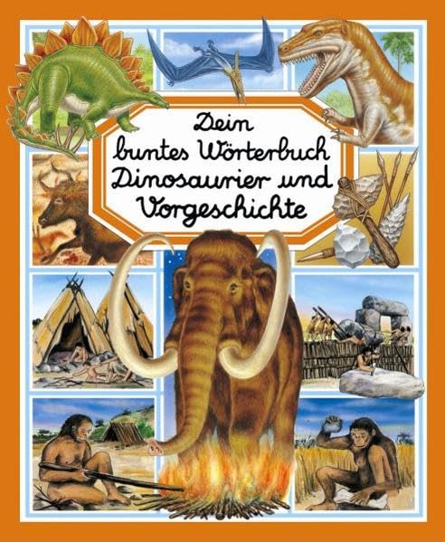 Dein buntes Wörterbuch Dinosaurier und Vorgeschichte