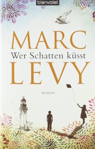 Wer Schatten küsst: Roman von Levy. Marc (2012) Gebundene Ausgabe
