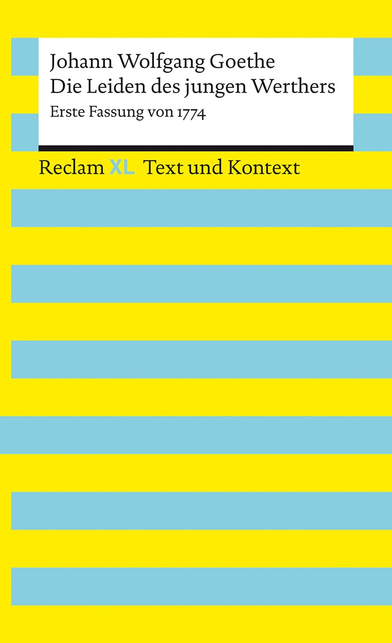 Die Leiden des jungen Werthers. Erste Fassung von 1774. Textausgabe mit Kommentar und Materialien: Reclam XL – Text und Kontext
