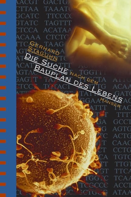 Die Suche nach dem Bauplan des Lebens. Evolutionstheorien, Gentechnik, Gehirnforschung.
