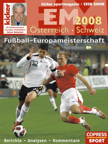 Fußball-EM 2008: Berichte - Analysen - Kommentare. Mit Fachkommentaren von kicker-Chefredakteur Rainer Holzschuh. In Zus.-Arb. m. kicker sportmagazin