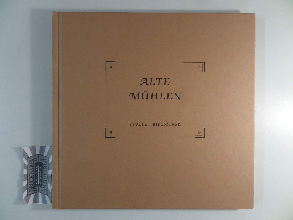 Alte Mühlen: Ein Lesebuch mit schönen Bildern