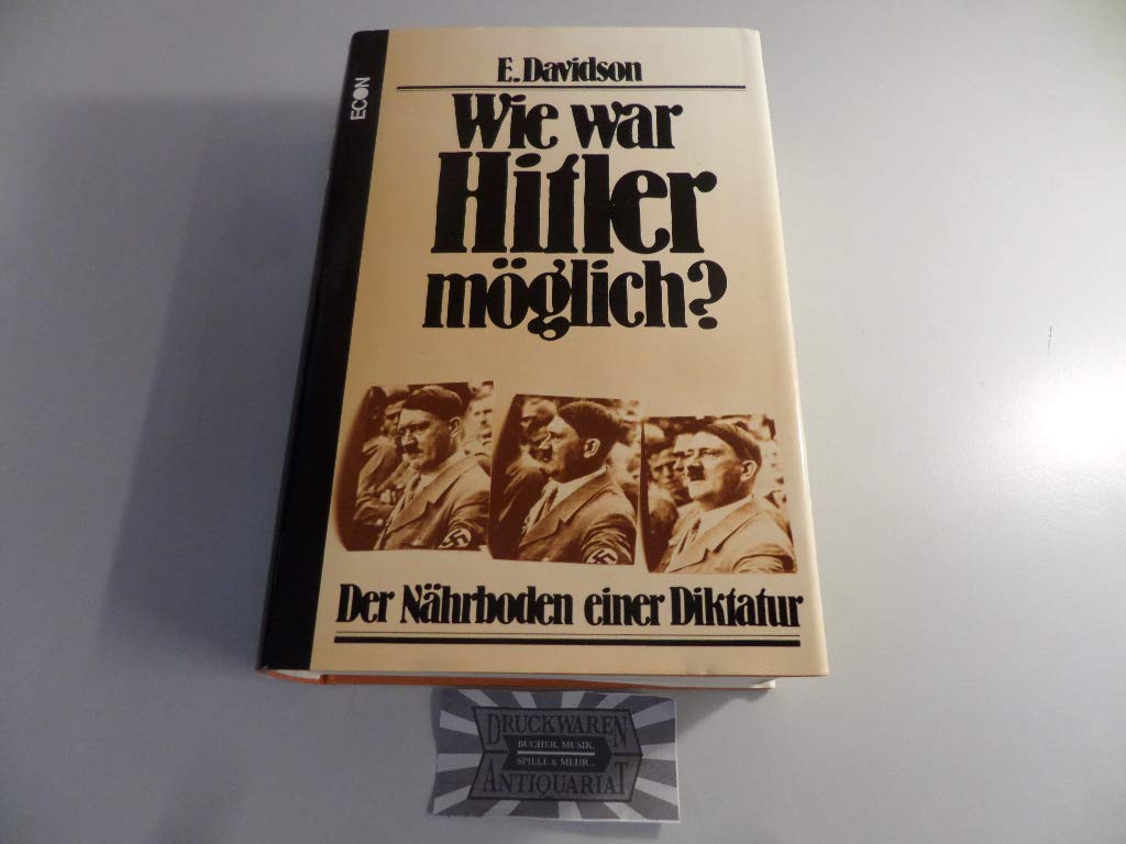 Wie war Hitler möglich? Der Nährboden einer Diktatur