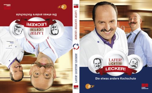 Lafer! Lichter! Lecker!: Die etwas andere Kochschule