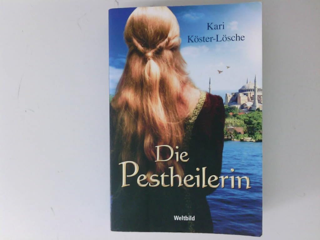 Die Pestheilerin : Roman / Kari Köster-Lösche