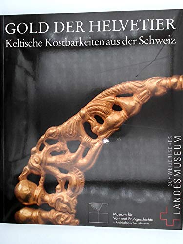 Gold der Helvetier. Keltische Kostbarkeiten aus der Schweiz