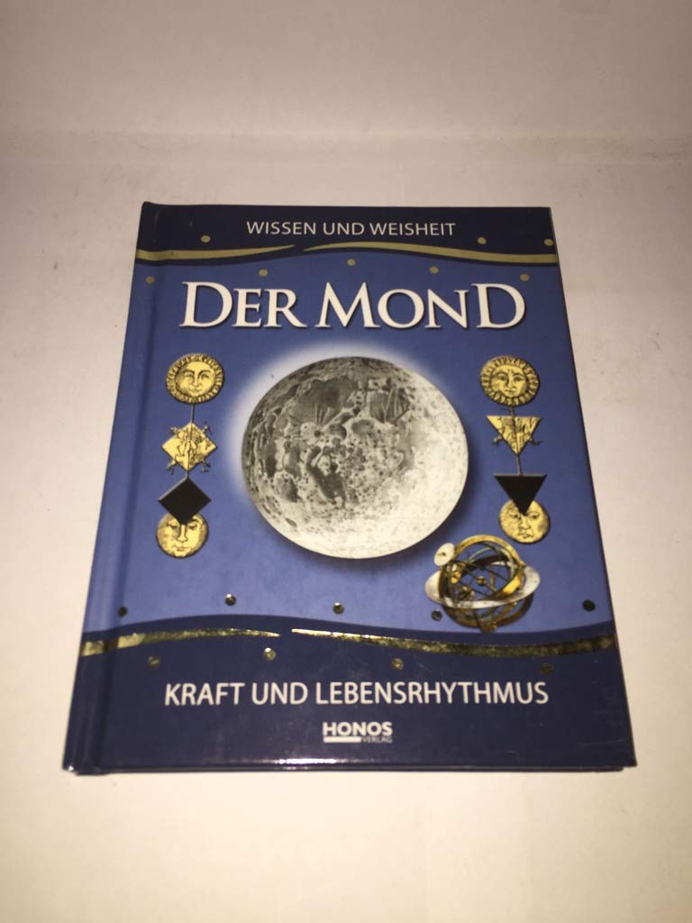 Der Mond - Kraft und Lebensrhythmus: Wissen und Weisheit