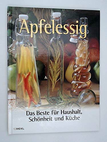 Apfelessig, Das Beste für Haushalt, Schönheit und Küche, geb.Ausgabe (OVP),