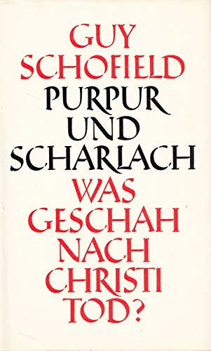 Purpur und Scharlach : Was geschah nach Christi Tod?