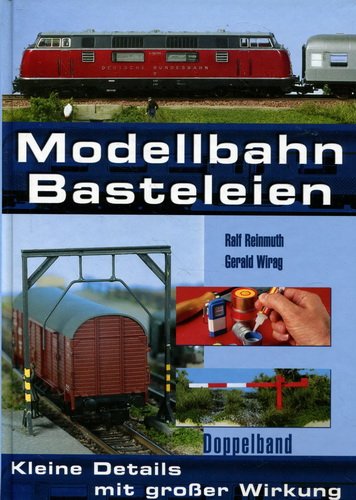 Modellbahn-Basteleien: Kleine Details mit großer Wirkung - Doppelband