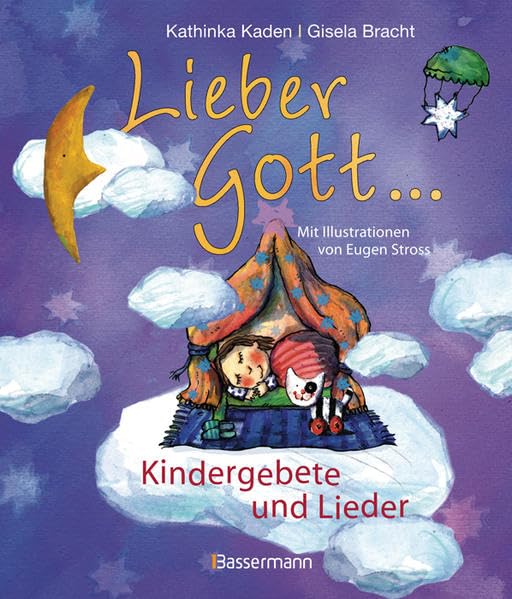 Lieber Gott...: Kindergebete und Lieder
