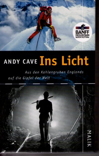 Ins Licht: Aus den Kohlengruben Englands auf die Gipfel der Welt: Aus den Kohlegruben Englands auf die Gipfel der Welt. Ausgezeichnet mit dem Banff Travel Adventure Book Award. Vorw. v. Joe Simpson