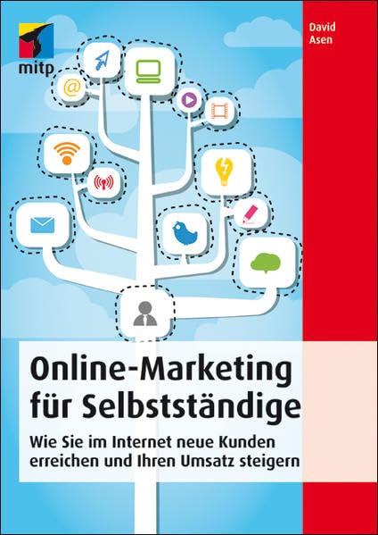 Online-Marketing für Selbstständige: Wie Sie im Internet neue Kunden erreichen und Ihren Umsatz steigern (mitp Business)