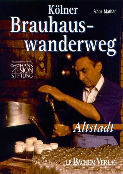 Kölner Brauhauswanderweg: Ein feuchtfröhlicher Rundgang durch Geschichte und Gegenwart Die Wanderung um den Dom/ Altstadt