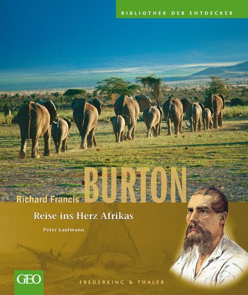 Richard Francis Burton: Reise ins Herz Afrikas