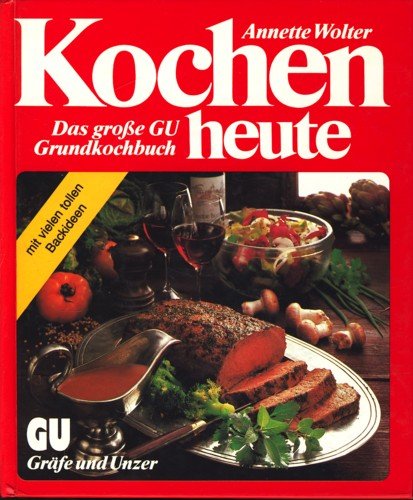 Kochen heute. Das große GU- Grundkochbuch