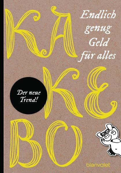 Kakebo: Endlich genug Geld für alles: Endlich genug Geld für alles. Der neue Trend
