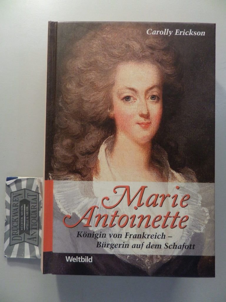 Marie Antoinette: Königin von Frankreich, Bürgerin auf dem Schafott