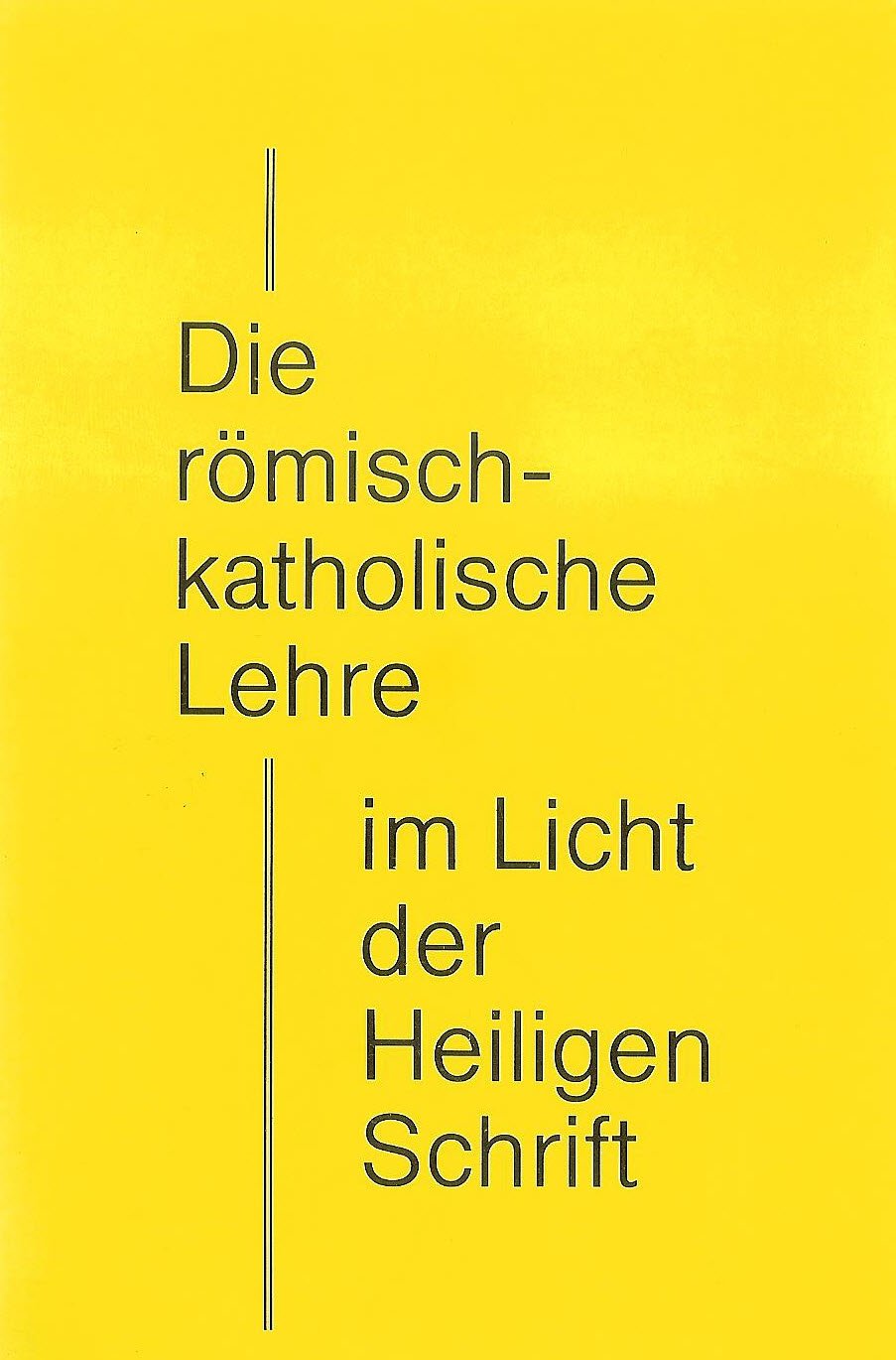 Die römisch-katholische Lehre im Lichte der Heiligen Schrift