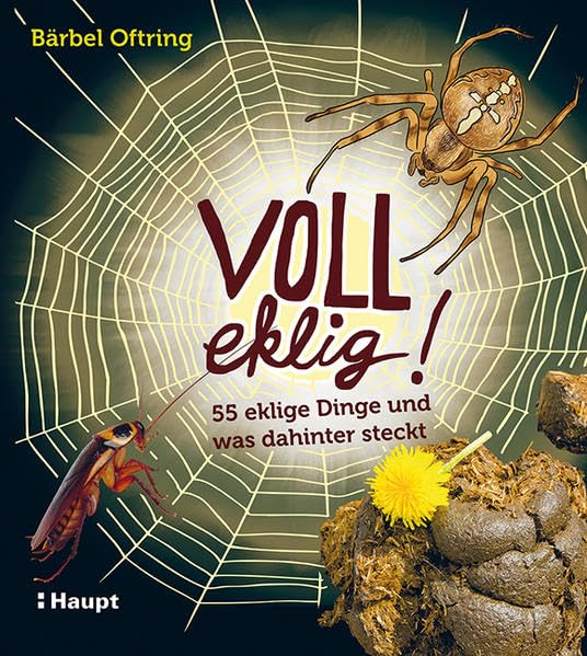 Voll eklig!: 55 eklige Dinge und was dahinter steckt