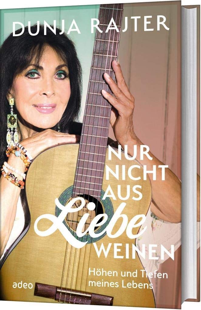 Nur nicht aus Liebe weinen: Höhen und Tiefen meines Lebens