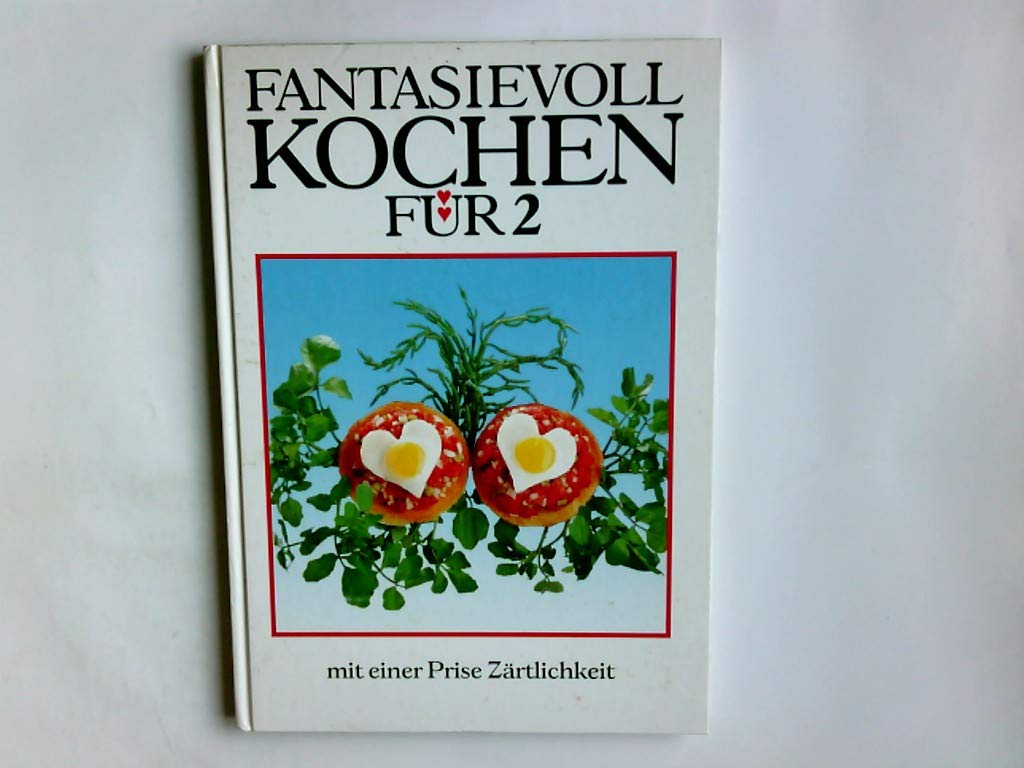 Fantasievoll kochen für 2 - mit einer Prise Zärtlichkeit