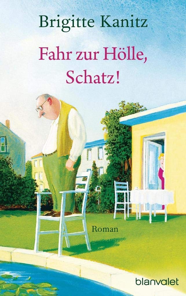Fahr zur Hölle, Schatz!: Roman