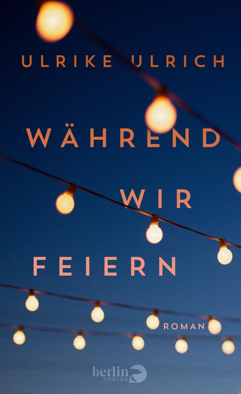 Während wir feiern: Roman | »Eine kluge Gesellschaftsanalyse« - Elke Heidenreich