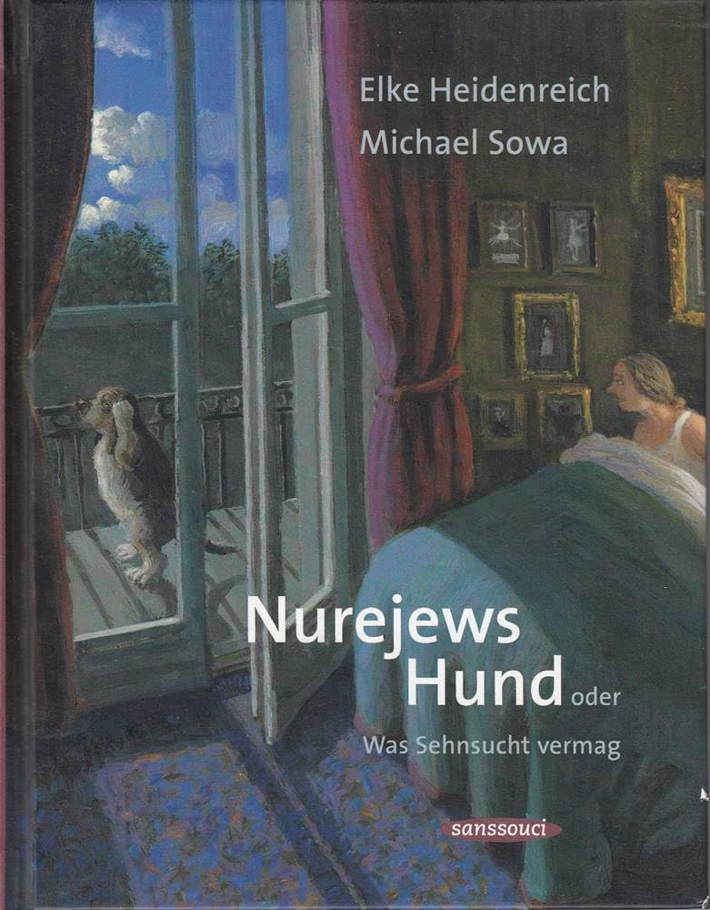 Nurejews Hund: oder Was Sehnsucht vermag