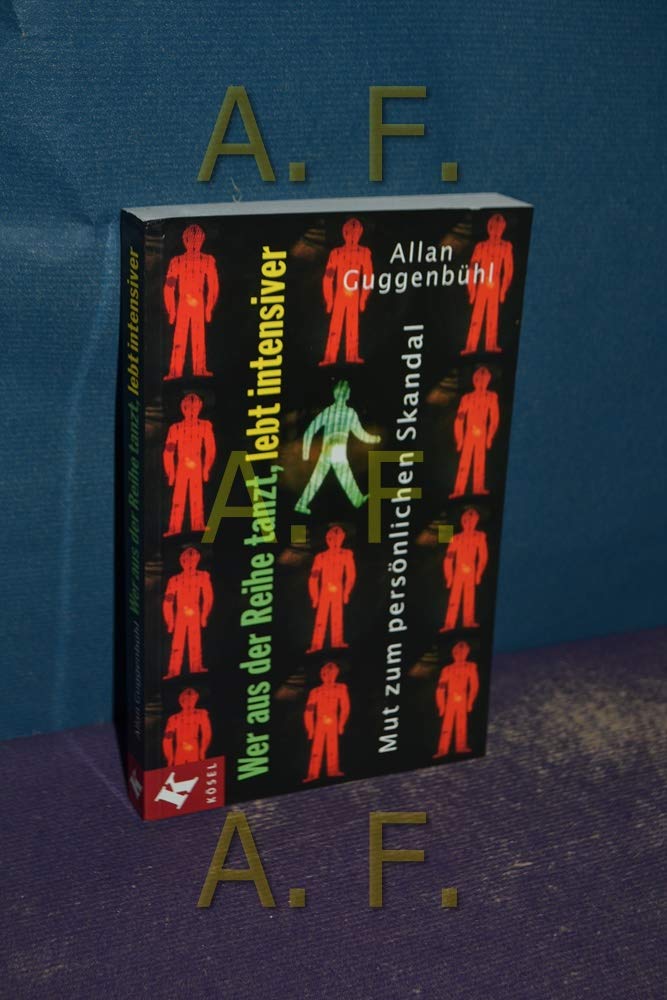 Wer aus der Reihe tanzt, lebt intensiver. Mut zum persönlichen Skandal