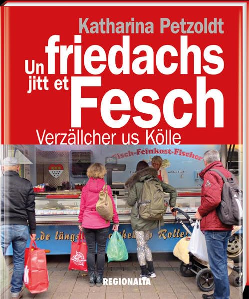 Un friedachs jitt et Fesch: Verzällcher us Kölle