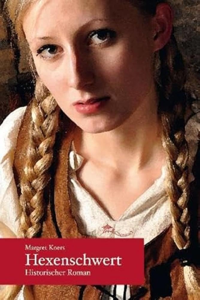 Hexenschwert: Historischer Roman