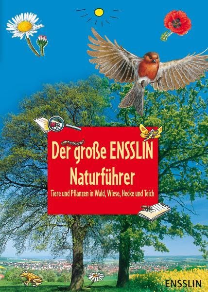 Der große Ensslin-Naturführer: Tiere und Pflanzen in Wald, Wiese, Hecke und Teich