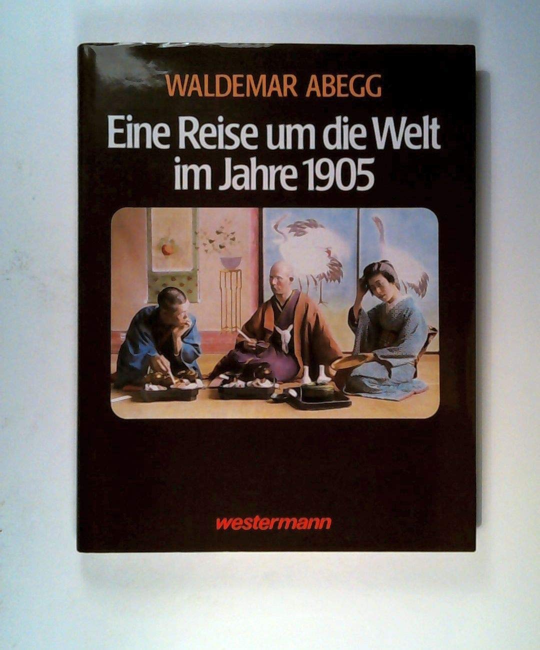 Eine Reise um die Welt im Jahre 1905
