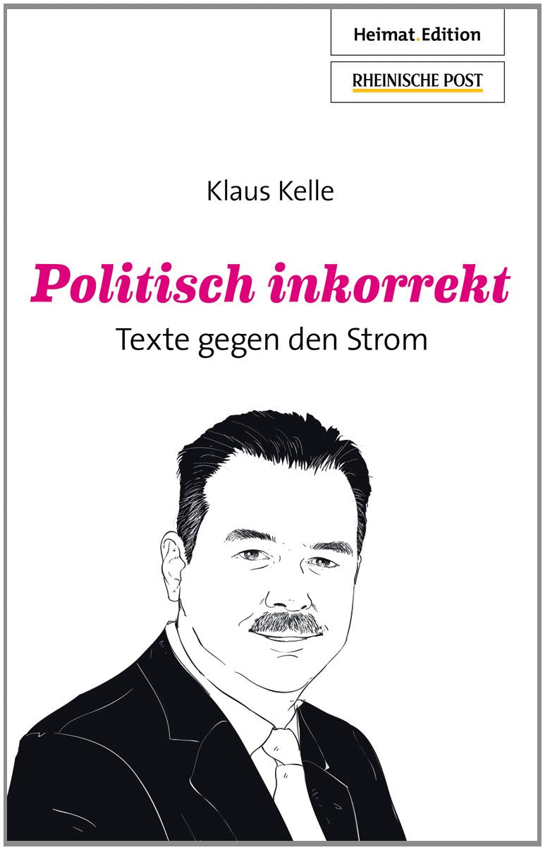 Politisch inkorrekt: Texte gegen den Strom